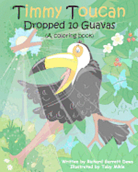 Richard Garrett Dews - Timmy Toucan Dropped 10 Guavas (A coloring book), Häftad. Tillgänglighet: Lägg i varukorg