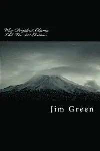 Jim Green - Why President Obama Lost The 2012 Election: A Wake-Up Call, Häftad. Tillgänglighet: Lägg i varukorg