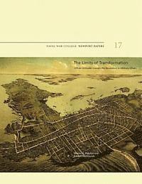 James R. FitzSimonds, Naval War College Press - The Limits of Transformation: Officer Attitudes Toward the Revolution in Military Affairs: Naval War College Newport Papers 17, Häftad