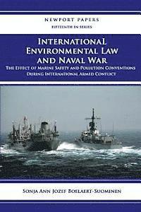 Naval War College Press, Sonja Ann Jozef Boelaert-Suominen - International Environmental Law and Naval War: The Effect of Marine Safety and Pollution Conventions During International Armed Conflict: Naval War Co, Häftad