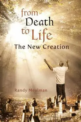 Randy Meulman - From Death to Life - The New Creation, Häftad. Tillgänglighet: Lägg i varukorg