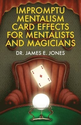 James E Jones - Impromptu Mentalism Card Effects for Mentalists and Magicians, Häftad. Tillgänglighet: Lägg i varukorg