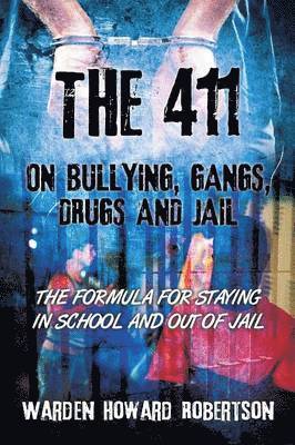 Warden Howard Robertson - 411 on Bullying, Gangs, Drugs and Jail, Häftad. Tillgänglighet: Lägg i varukorg