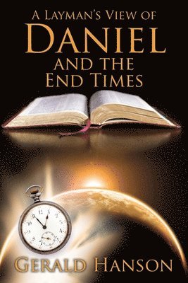 Gerald Hanson - Layman's View of Daniel and the End Times, Häftad