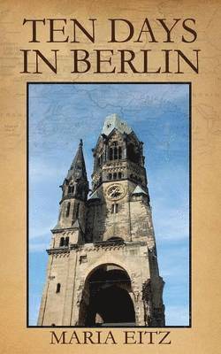 Maria Eitz - Ten Days in Berlin, Häftad. Tillgänglighet: Lägg i varukorg
