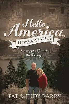 Pat Barry, Judy Barry - Hello America, How Are You? Traveling for a Year with the Barrys, Häftad. Tillgänglighet: Lägg i varukorg