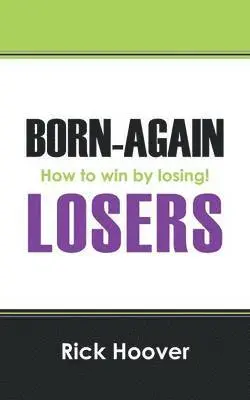 Rick Hoover - Born-Again Losers, Häftad. Tillgänglighet: Lägg i varukorg
