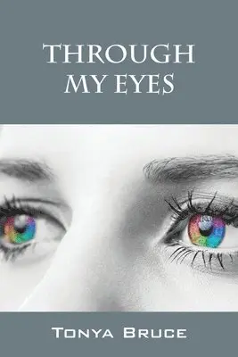 Tonya Bruce - Through My Eyes, Häftad. Tillgänglighet: Lägg i varukorg