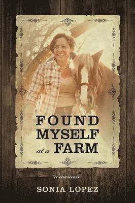 Sonia Lopez - Found Myself at a Farm, Häftad. Tillgänglighet: Lägg i varukorg