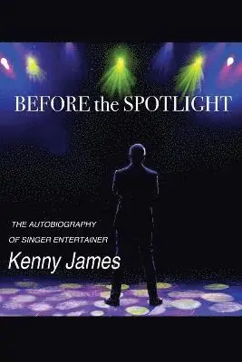 Kenny James - Before the Spot Light, Häftad. Tillgänglighet: Lägg i varukorg