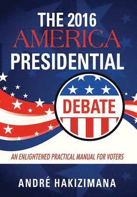 André Hakizimana - 2016 America Presidential Debate, Inbunden. Tillgänglighet: Tillfälligt slut