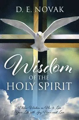 D E Novak - Wisdom of the Holy Spirit, Häftad. Tillgänglighet: Lägg i varukorg