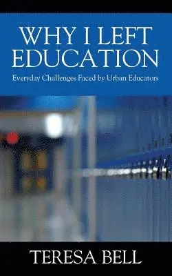 Teresa Bell - Why I Left Education, Häftad. Tillgänglighet: Lägg i varukorg