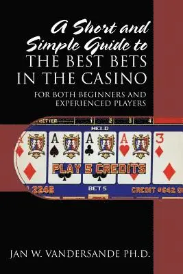 Short and Simple Guide to the Best Bets in the Casino