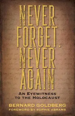 Bernard Goldberg - Never Forget, Never Again, Häftad. Tillgänglighet: Lägg i varukorg