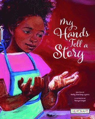Kelly Starling Lyons - My Hands Tell a Story, Inbunden
