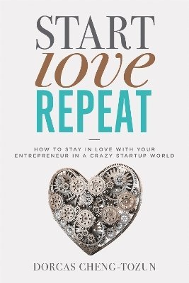 Dorcas Cheng-Tozun - Start, Love, Repeat, Inbunden