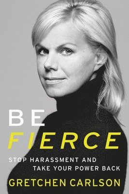 Gretchen Carlson - Be Fierce, Inbunden. Tillgänglighet: Lägg i varukorg