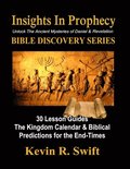 Insights in Prophecy: Unlock the Ancient Mysteries of Daniel & Revelation BIBLE DISCOVERY SERIES