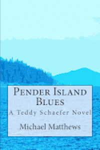Michael Matthews - Pender Island Blues: A Teddy Schaefer Novel, Häftad. Tillgänglighet: Lägg i varukorg