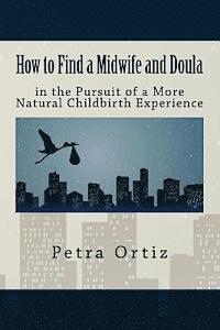Keith Roberts, Kelly Burnett - How to Find a Midwife and Doula in the Pursuit of a More Natural Childbirth Expe, Häftad
