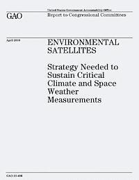 U. S. Government Accountability Office - Environmental Satellites: Strategy Needed to Sustain Critical Climate and Space Weather Measurements, Häftad. Tillgänglighet: Lägg i varukorg