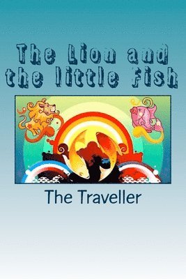 The Traveller - Lion and the little Fish, Häftad. Tillgänglighet: Lägg i varukorg