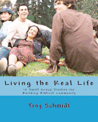 Troy Schmidt - Living the Real Life: 12 Small Group Studies for Building Biblical Community, Häftad. Tillgänglighet: Lägg i varukorg