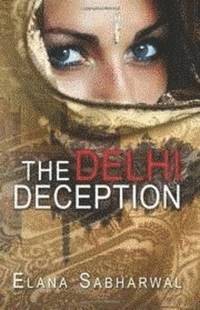 Elana Sabharwal - The Delhi Deception, Häftad. Tillgänglighet: Lägg i varukorg