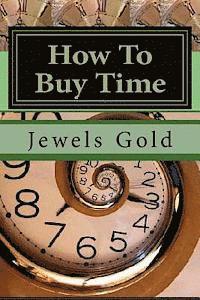 Jewels Gold - How To Buy Time: The Beauty and Art of Perpetual Bankruptcy, Häftad. Tillgänglighet: Lägg i varukorg