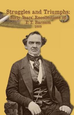 P. T. Barnum, Christopher D'James - Struggles and Triumphs -- Sixty Years' Recollections of P. T. Barnum: Including his Golden Rules for Money-Making, Häftad. Tillgänglighet: Lägg i varukorg