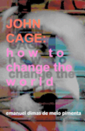 John Cage: How to Change the World