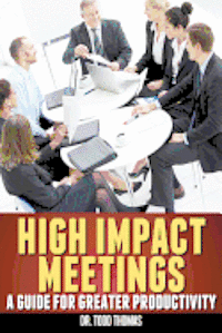 Todd Thomas - High Impact Meetings: A Guide for Greater Productivity, Häftad. Tillgänglighet: Lägg i varukorg