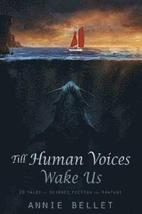 Annie Bellet - Till Human Voices Wake Us, Häftad