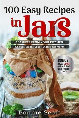 Bonnie Scott - 100 Easy Recipes in Jars, Häftad. Tillgänglighet: Lägg i varukorg