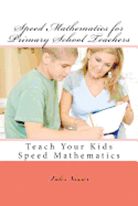 Vali Nasser - Speed Mathematics for Primary School Teachers: Teach Your Kids Speed Mathematics, Häftad. Tillgänglighet: Lägg i varukorg