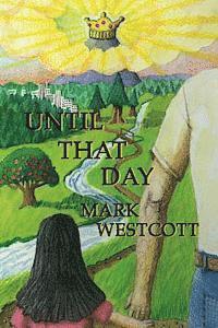 Mark Westcott - Until That Day: A modern day Christian allegory of the rapture of the church, Häftad. Tillgänglighet: Lägg i varukorg