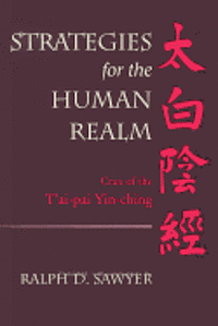 Ralph D. Sawyer - Strategies for the Human Realm: Crux of the T'ai-pai Yin-ching, Häftad