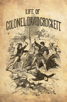 David Crockett - The Life Of Col. David Crockett, Written By Himself., Häftad. Tillgänglighet: Lägg i varukorg