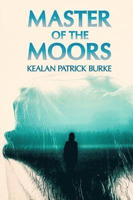 Kealan Patrick Burke - Master of the Moors, Häftad