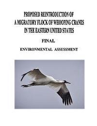 U. S. Fish and Wildlife Service - Proposed Reintroduction of A Migratory Flock of Whooping Cranes in the Eastern United States: Final Environmental Assessment, Häftad. Tillgänglighet: Lägg i varukorg