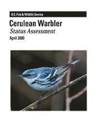 U. S. Department of Interior, Fish And Wildlife Service - Cerulean Warbler - Status Assessment, Häftad
