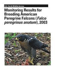 Ted Swem, Marie Morin - Monitoring Results for Breeding American Peregrine Falcons (Falco peregrinus anatum), 2003, Häftad
