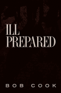Bob Cook - Ill Prepared, Häftad. Tillgänglighet: Lägg i varukorg