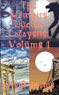 Sylynt Storme - The Vampire Lucius Lafayette: Volume 1: Collected Stories, Häftad. Tillgänglighet: Lägg i varukorg