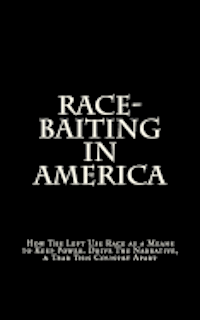 D. Lee - Race-Baiting in America: How The Left Use Race as a Means to Keep Power, Drive The Narrative, & Tear This Country Apart, Häftad. Tillgänglighet: Lägg i varukorg