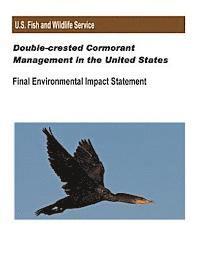 Fish And Wildlife Service, U. S. Department of Interior - Double-crested Cormorant Management in the United States: Final Environmental Impact Statement, Häftad