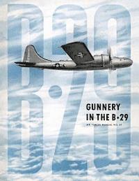 Ray Merriam - Gunnery in the B-29: Air Forces Manual No. 27, Häftad. Tillgänglighet: Lägg i varukorg