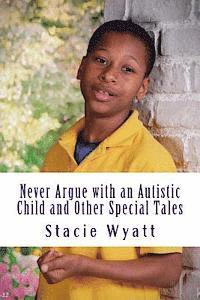 Never Argue with an Autistic Child and Other Special Tales