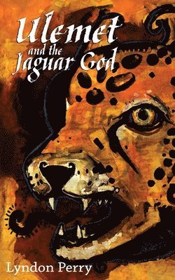 Lyndon Perry - Ulemet and the Jaguar God, Häftad